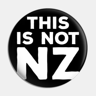 This is Not NZ Pin