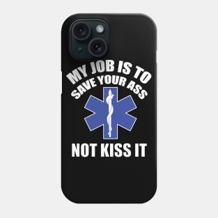 My job is to save your ass (paramedic) Phone Case