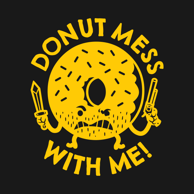 Donut Mess with Me by AceofDash