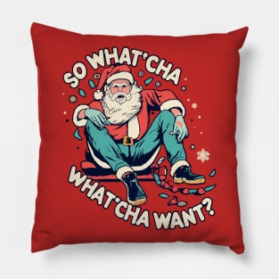 Santa  Whatcha Want Pillow