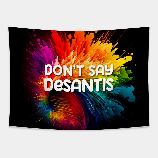 Florida Gay Pride Month: Don't Say DeSantis. Education Over Ignorance Tapestry by Puff Sumo