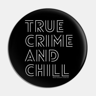 True Crime and Chill Wild Society Podcast Pin