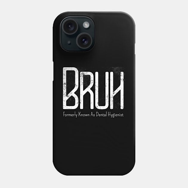 Mens Bruh Formerly Known As Dental Hygienist Meme Funny Saying Broh Phone Case by click2print