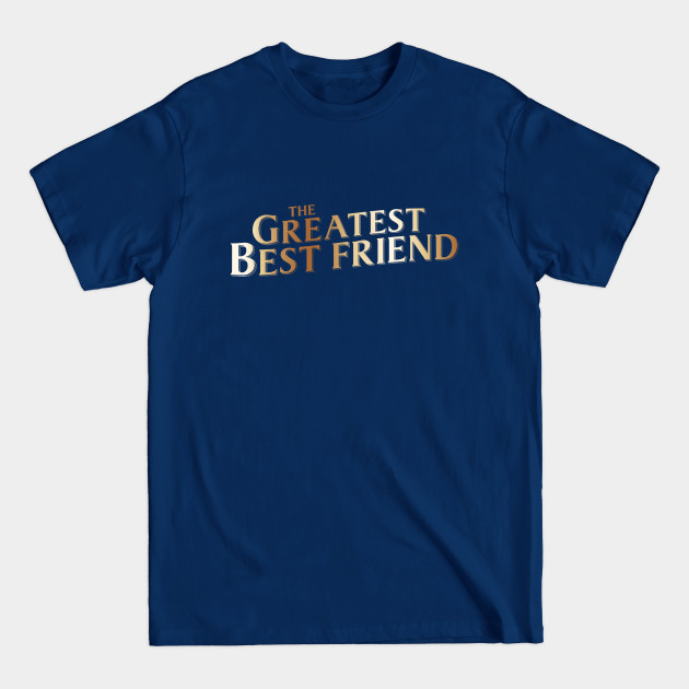 Disover The Greatest Best Friend - The Greatest Showman - T-Shirt