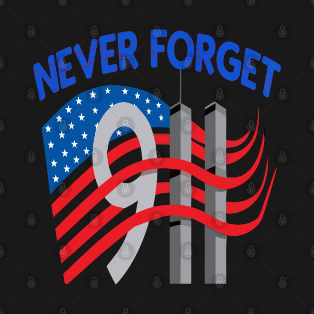 Never Forget  American Patriotic Day 9 11  Tshirt by Ahmed1973