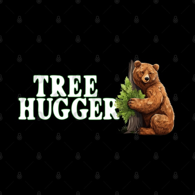 Tree Hugger Bear Hugging Tree Nature Lover Bear Lovers by Funny Stuff Club