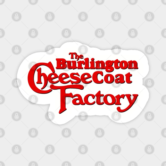 Burlington Cheesecoat Factory Magnet by PopCultureShirts