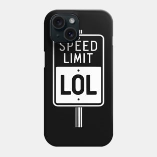 Speed limit LOL, funny road sign Phone Case