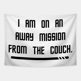 I Am On An Away Mission From The Couch Tapestry