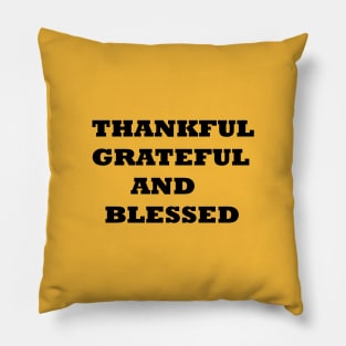 THANKFUL GREATFUL AND BLESSED Pillow