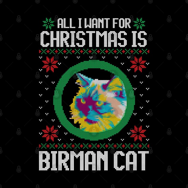 All I Want for Christmas is Birman Cat - Christmas Gift for Cat Lover by Ugly Christmas Sweater Gift