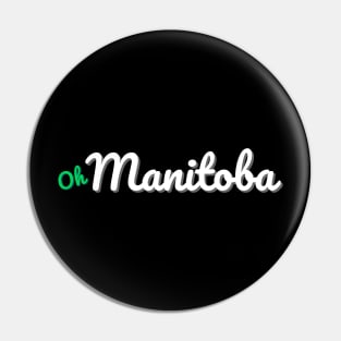 Oh Manitoba Pin