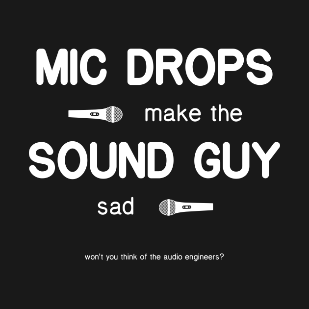 Mic Drops Make The Sound Guy Sad Mic Drop Tank Top TeePublic