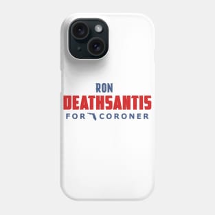 Ron DeathSantis For Coroner Phone Case