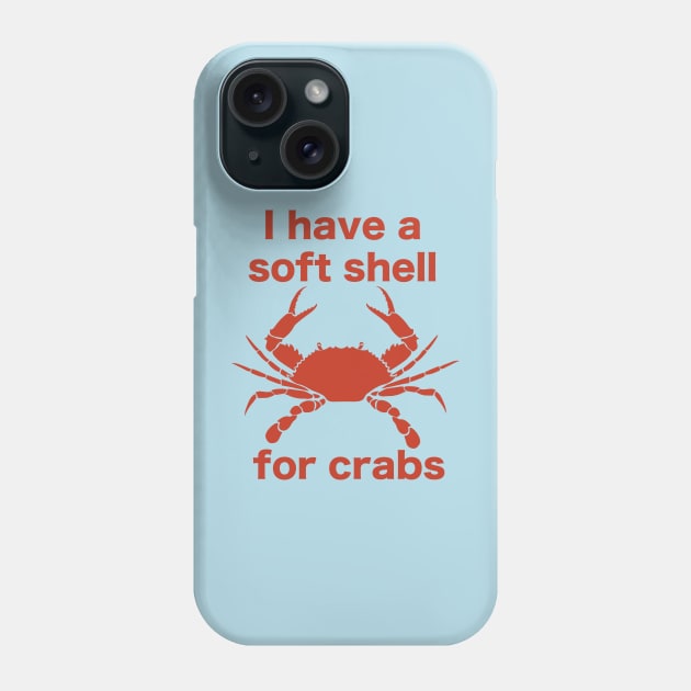 I Have A Soft Shell For Crabs Phone Case by mcillustrator