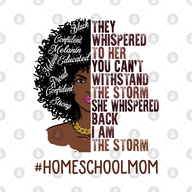 I Am The Storm Homeschool Mom African American Women by TeeaxArt