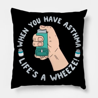 When You Have Asthma Life's A Wheeze | Asthma Pillow