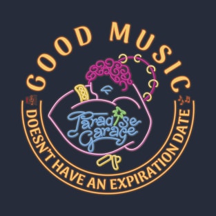 Good music, doesn't have an expiration date (Paradise Garage) T-Shirt