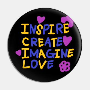 INSPIRE, CREATE, IMAGINE, LOVE Pin