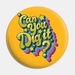 Can you Dig it...? Pin