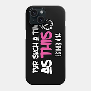 For Such a Time As This, Bible Verse, Esther 4:14 Phone Case