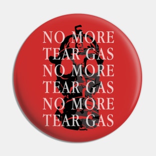 No More Tear Gas Pin