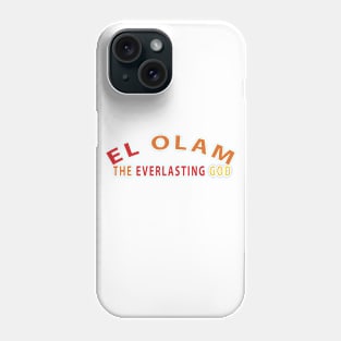 El Olam The Everlasting God Inspirational Christian Phone Case