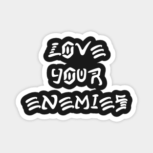 Love Your Enemies Magnet