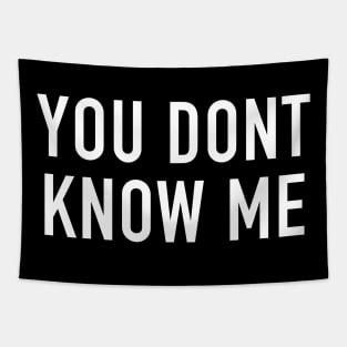 You Don’t Know Me Tapestry