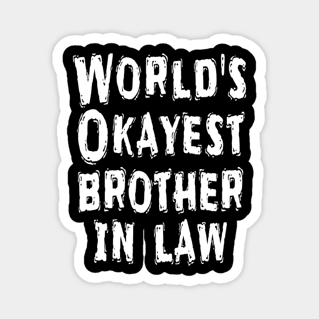 World's Okayest brother in law Magnet by Happysphinx