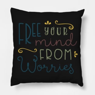 Free Your Mind From Worries Pillow