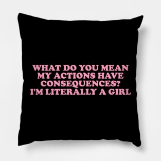 I'm Literally A Girl Graphic Unisex Shirt - Funny Gifts for Her Pillow