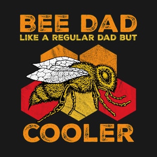 Bee Dad Like A Regular Dad But Cooler, Beekeeper T-Shirt