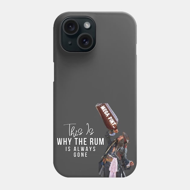 Why Is The Rum Gone - Mega Pint Phone Case by Leek Radio