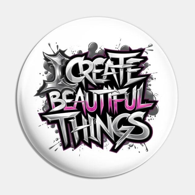 I Create Beautiful Things Pin by Abdulkakl