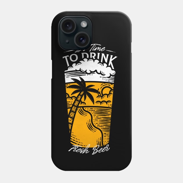 It's Time to Drink Fresh Beer Phone Case by Alundrart