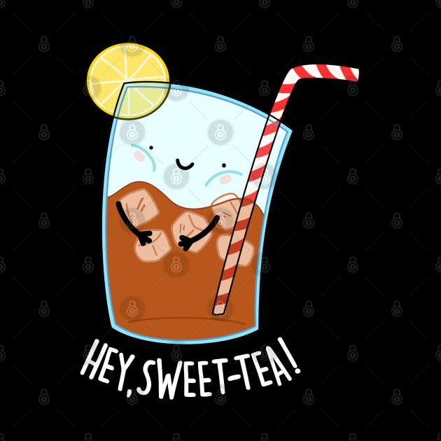 Hey Sweet Tea Cute Iced Tea Pun by punnybone