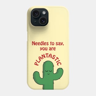 Needles to say, you are plantastic - cute and funny cactus pun Phone Case