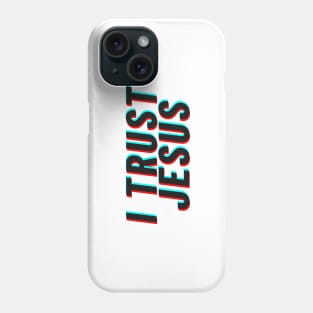 I trust Jesus Phone Case