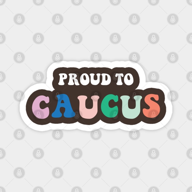 Proud to Caucus Colorful Pastel Retro Magnet by YourGoods