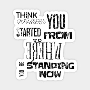 Think where you started from to where you´re standing now Magnet