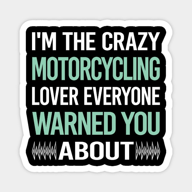 Crazy Lover Motorcycling Motorcycle Motorbike Motorbiker Biker Magnet by relativeshrimp