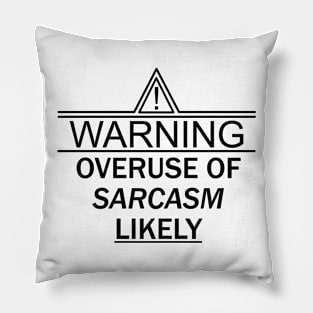 Warning Overuse of Sarcasm Likely Pillow