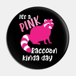 Pink Raccoon kinda day Pin