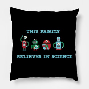 This Family Believes in Science Pillow