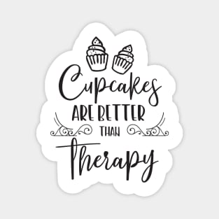 Cupcakes are better than Therapy Magnet