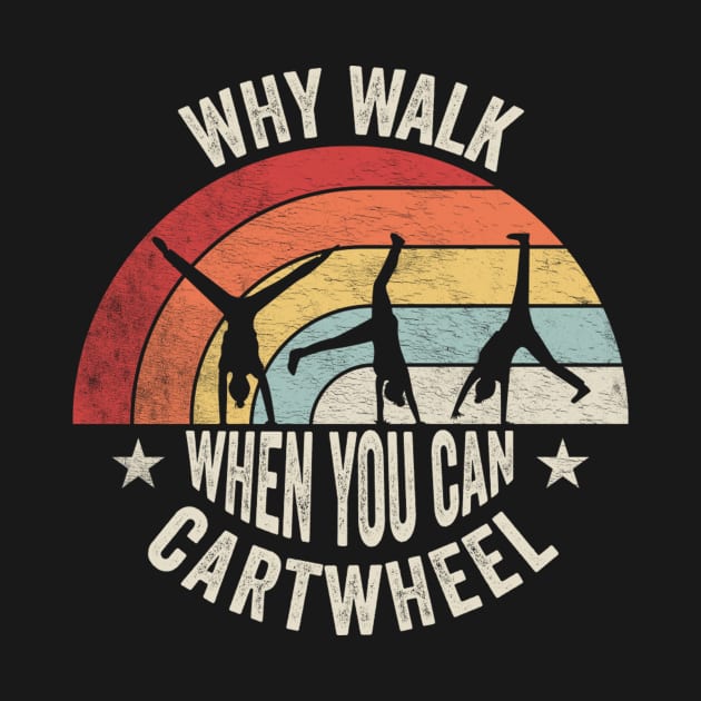 Retro Vintage Why Walk When You Can Cartwheel Fitness Gymnastic Workout by SomeRays