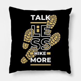 Talk Less Hike More Outside Hiking Pillow