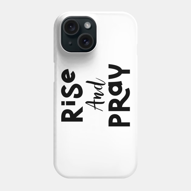 Rise And Pray Phone Case by UnderDesign