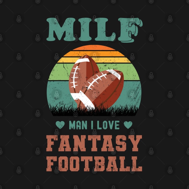 MILF Man I Love Fantasy Football, Retro by NuttyShirt